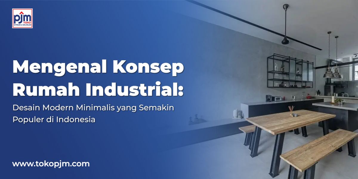 Understanding the Industrial Home Concept: A Modern Minimalist Design Growing in Popularity in Indonesia