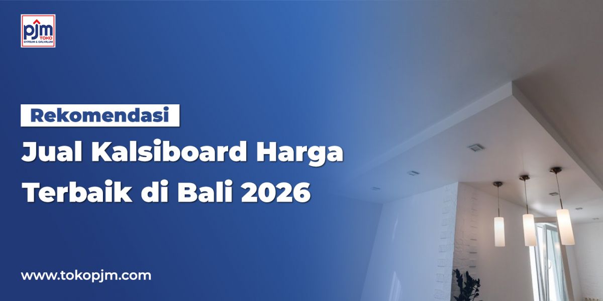 Rekomendasi Jual Kalsiboard Harga Terbaik di Bali 2026