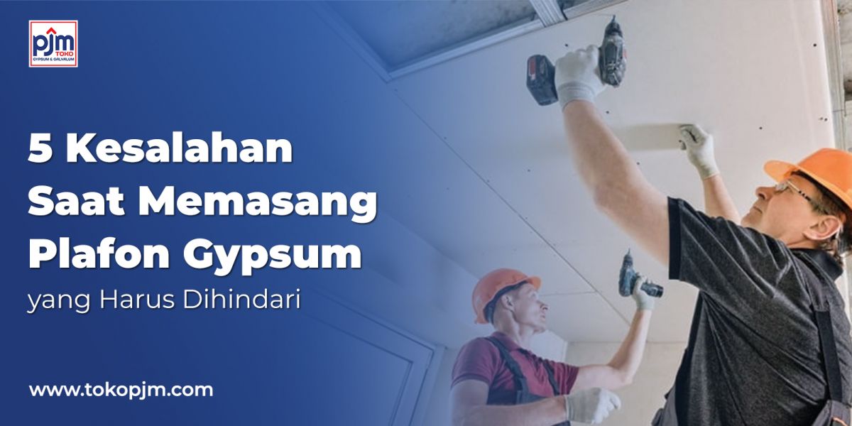 5 Kesalahan Saat Memasang Plafon Gypsum yang Harus Dihindari