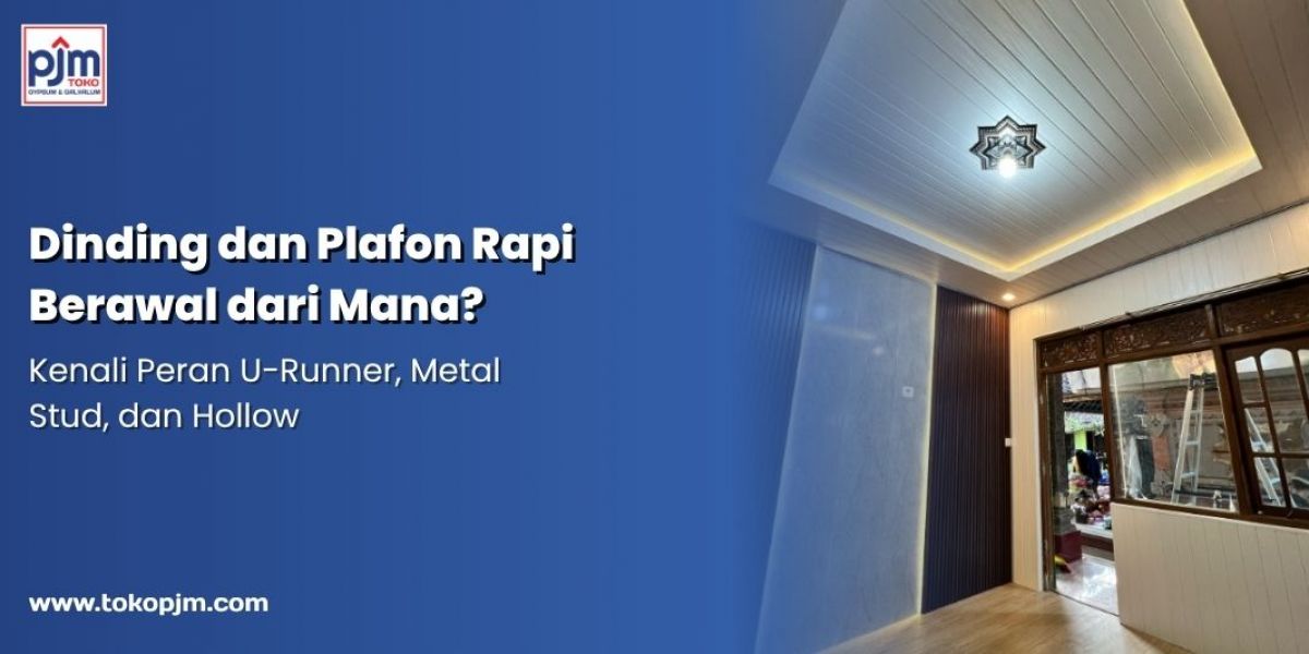 Dinding dan Plafon Rapi Berawal dari Mana? Kenali Peran U-Runner, Metal Stud, dan Hollow