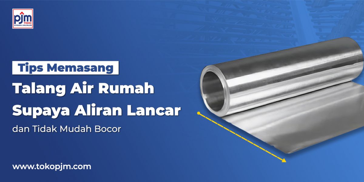 Tips Memasang Talang Air Rumah Supaya Aliran Lancar dan Tidak Mudah Bocor 