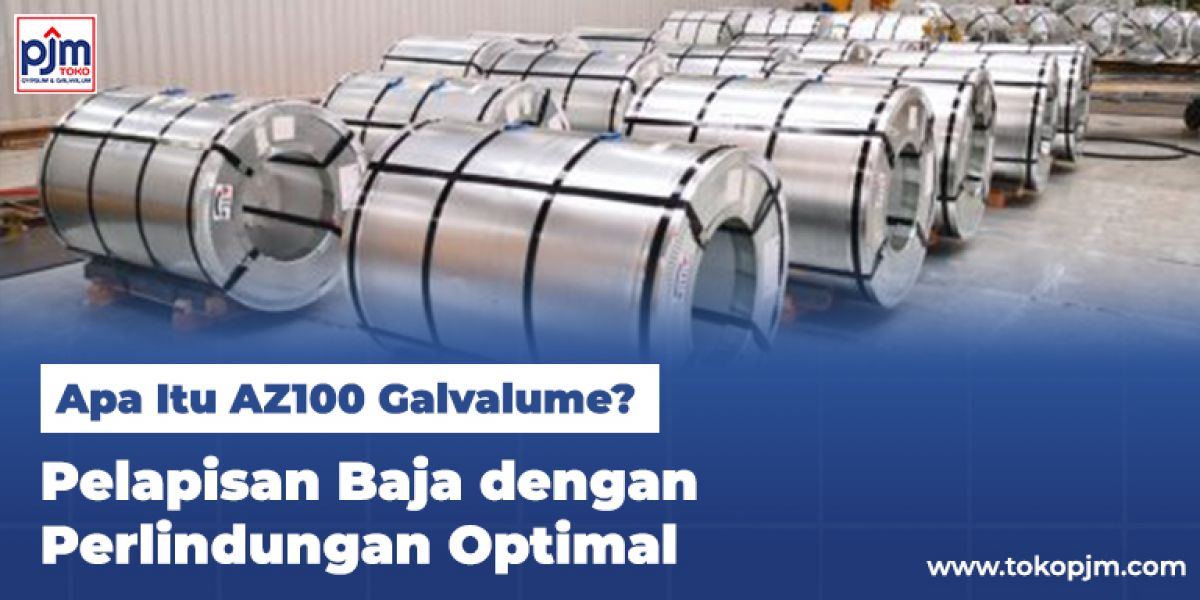 Apa Itu AZ100 Galvalume? Pelapisan Baja dengan Perlindungan Optimal