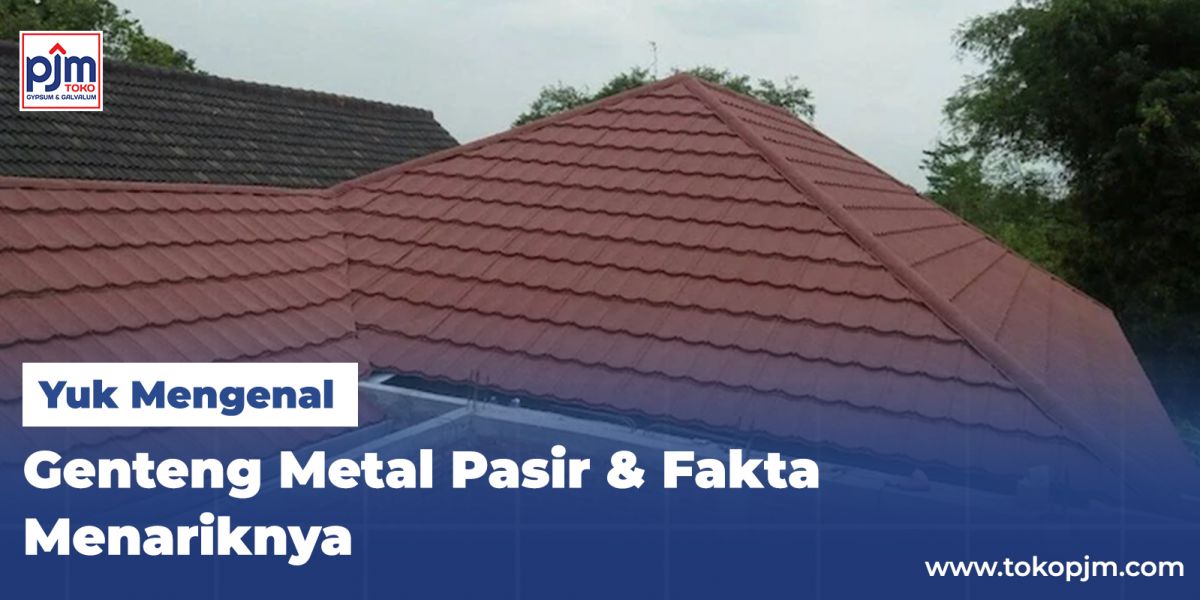 Fakta Genteng Metal Pasir