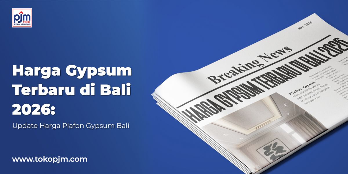 Harga Gypsum Terbaru di Bali 2026: Update Harga Plafon Gypsum Bali