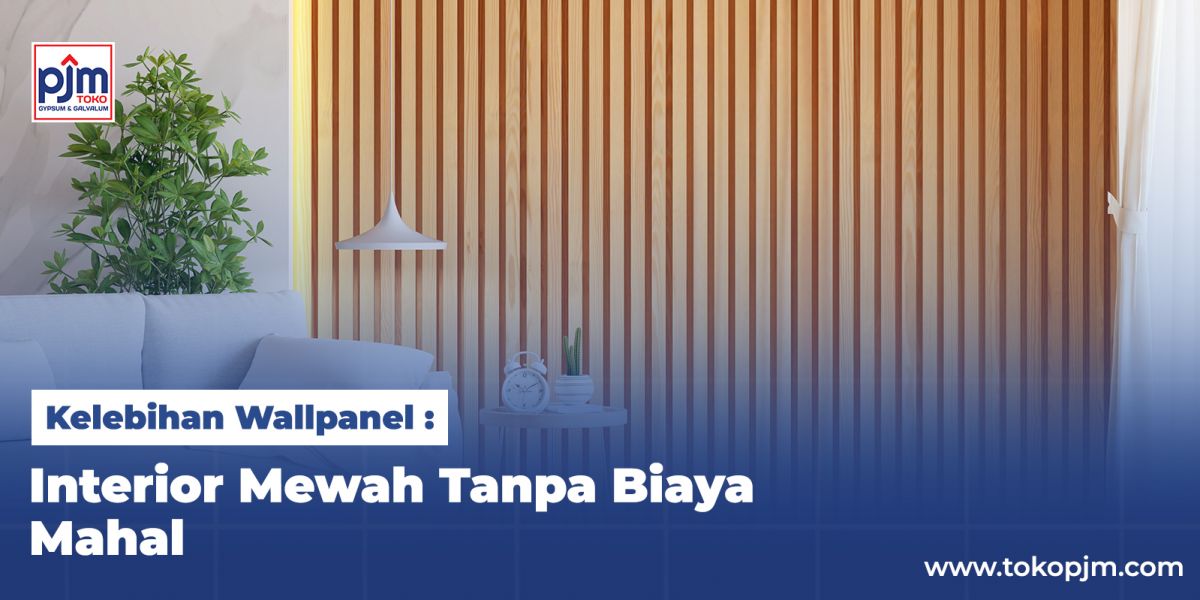 Kelebihan Wallpanel: Interior Mewah Tanpa Biaya Mahal