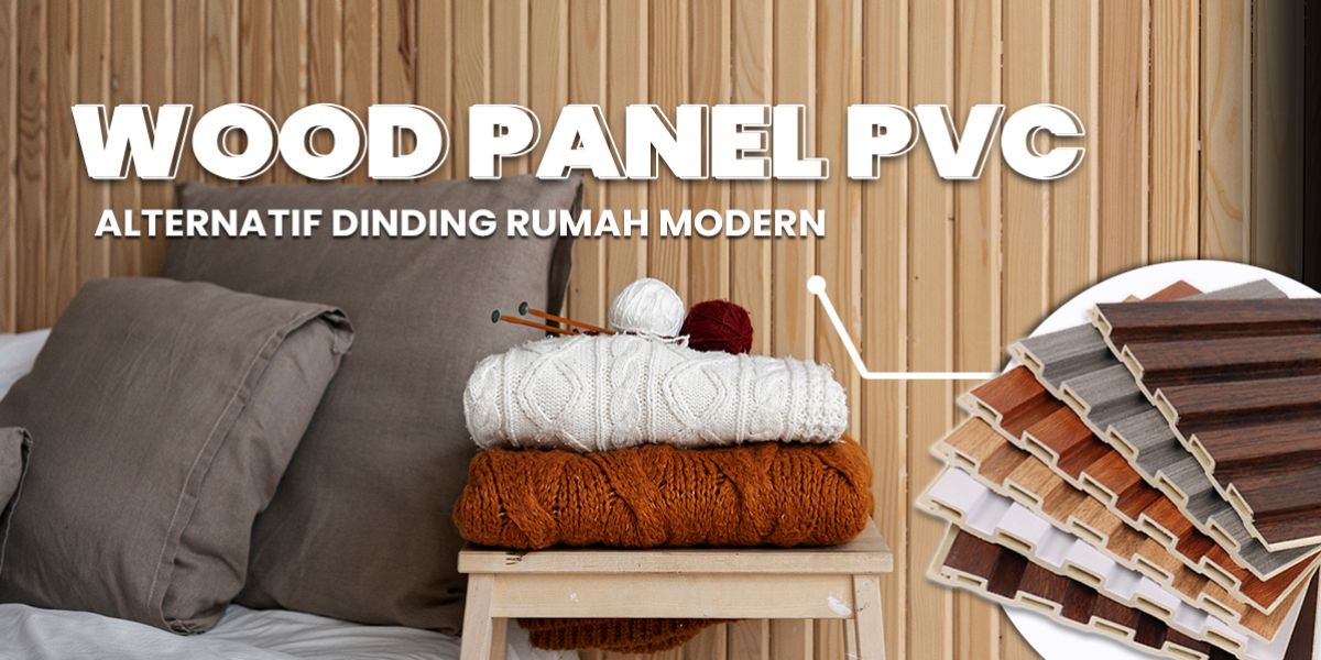 WOOD PANEL PVC : Alternatif Dinding Rumah Modern
