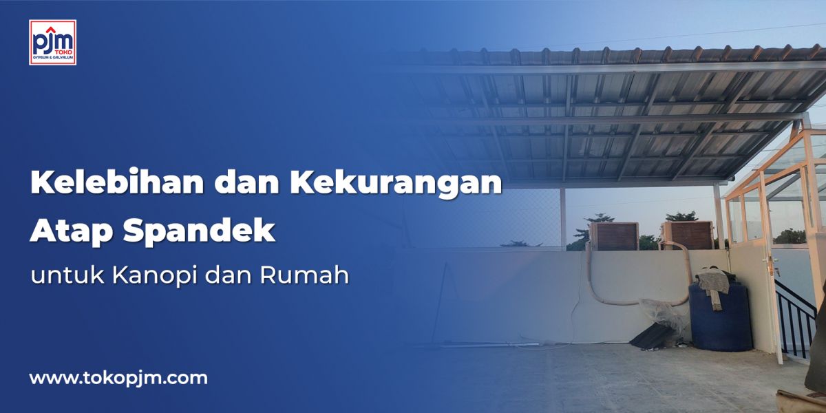 Kelebihan dan Kekurangan Atap Spandek untuk Kanopi dan Rumah