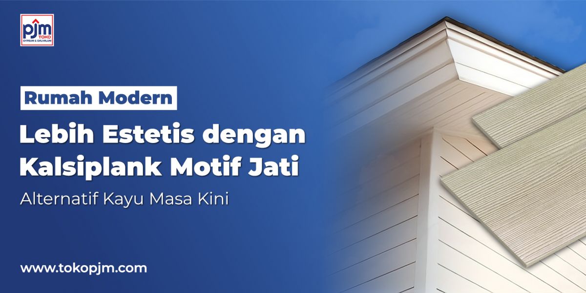 Solusi Rumah Modern: Pengganti Kayu dengan Kalsiplank Motif Jati