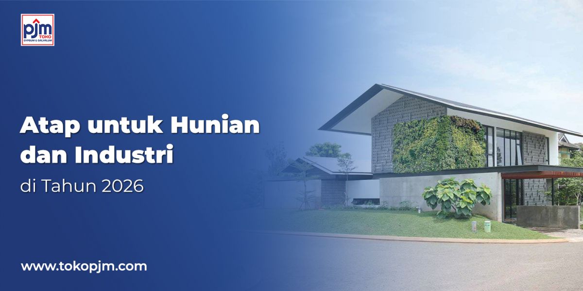 Atap Untuk Hunian dan Industri di Tahun 2026