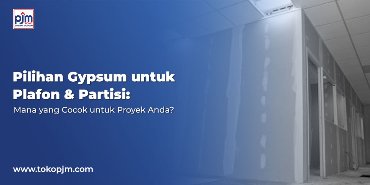 Gypsum Options for Ceilings & Partitions: Which One Is Suitable for Your Project?