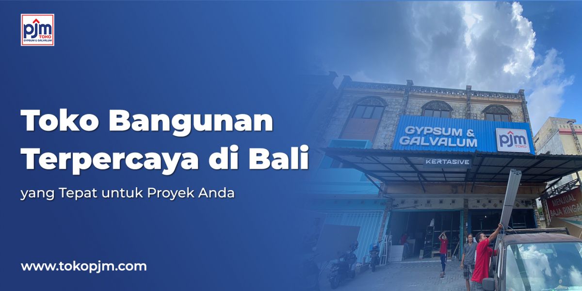 Toko Bangunan Terpercaya di Bali yang Tepat untuk Proyek Anda
