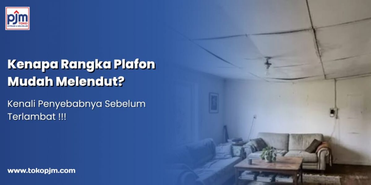 Why Does a Ceiling Frame Sag Easily? Identify the Causes Before It’s Too Late