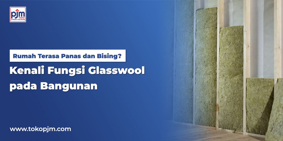 Does Your Home Feel Hot and Noisy? Understand the Role of Glasswool in Buildings