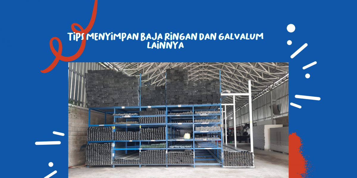 TIPS MENYIMPAN BAJA RINGAN DAN GALVALUM LAINNYA