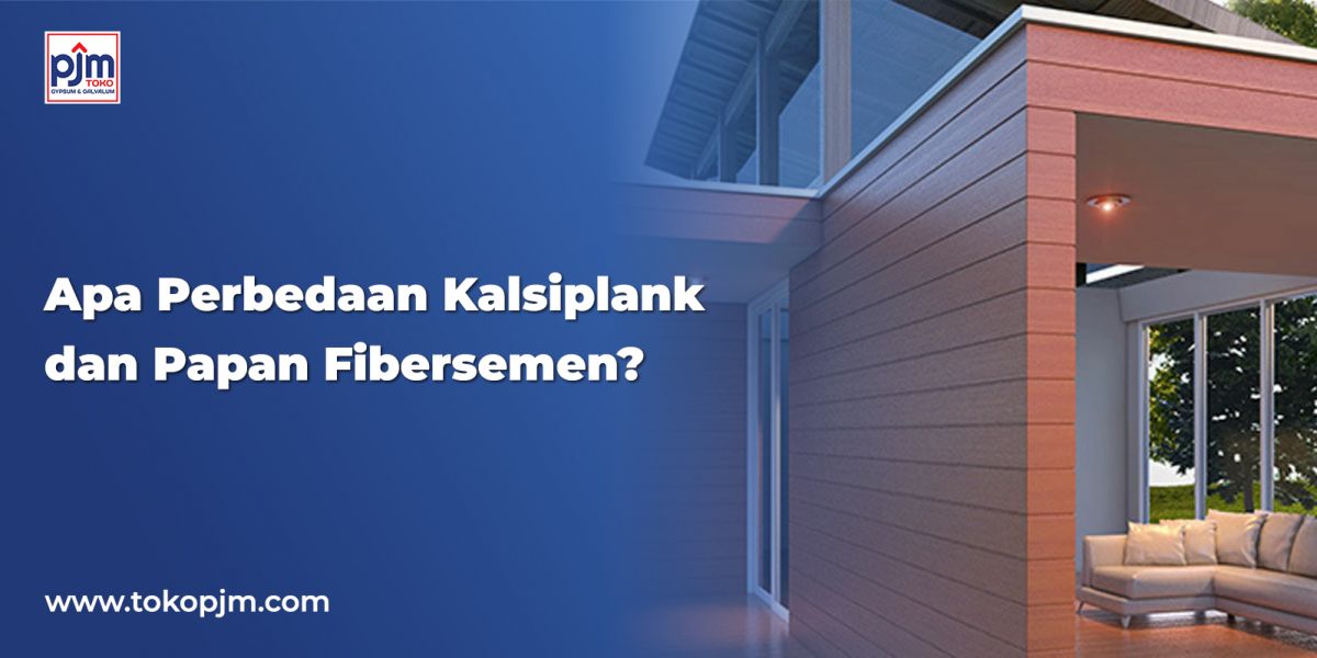 Apa Perbedaan Kalsiplank dan Papan Fibersemen?