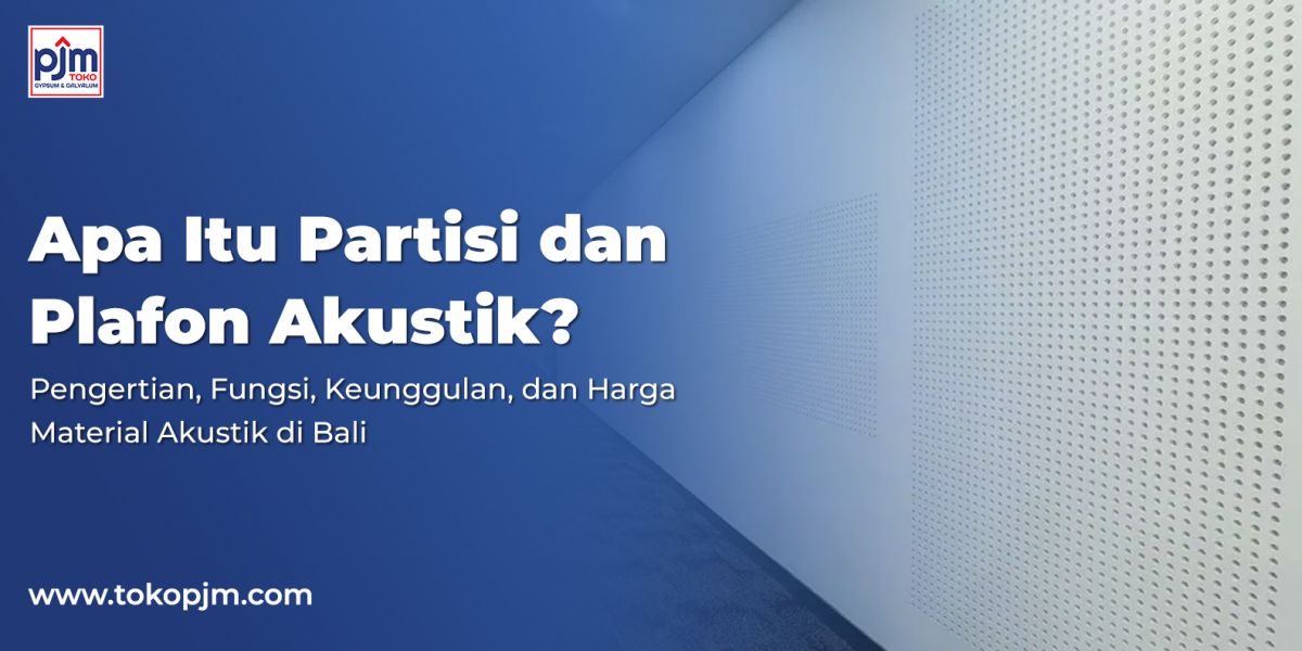 What Are Acoustic Partitions and Ceilings? Definition, Functions, Advantages, and Acoustic Material Prices in Bali