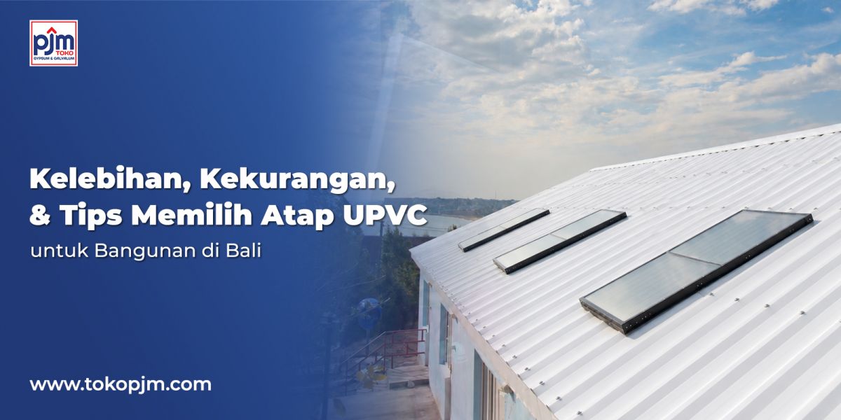 Advantages, Disadvantages, & Tips for Choosing UPVC Roofing for Buildings in Bali