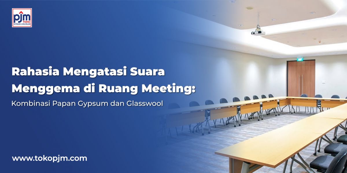 The Secret to Reducing Echo in Meeting Rooms: Combining Gypsum Boards and Glasswool