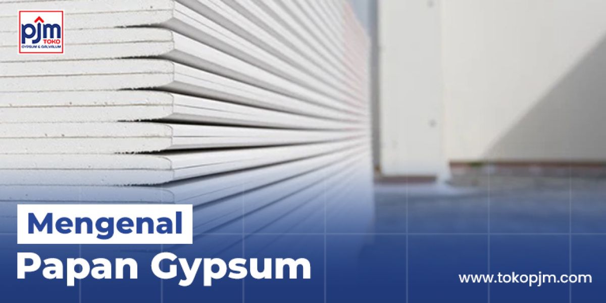 Getting To Know Your Gypsum Boards : A Versatile Material for Construction and Decoration